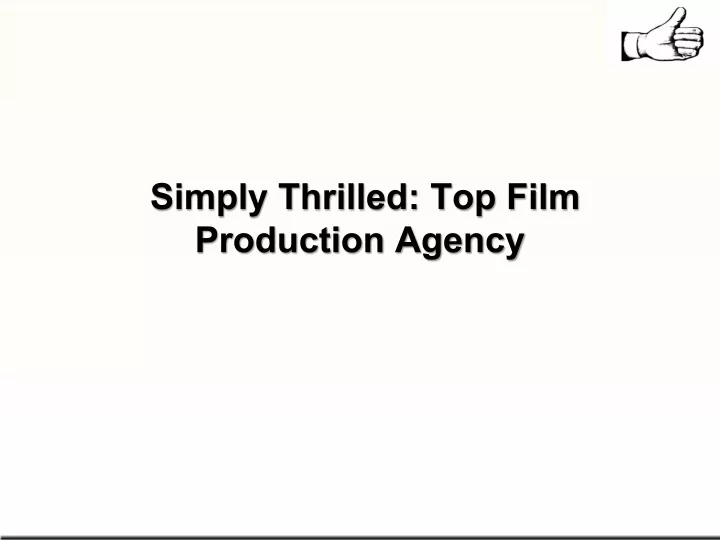 simply thrilled top film production agency