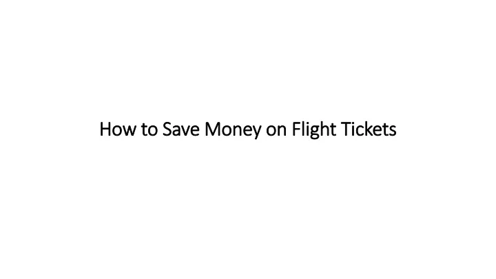 how to save money on flight t ickets