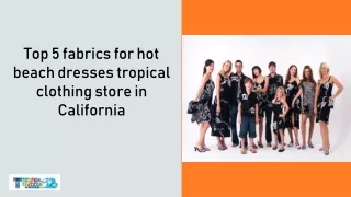 Top 5 fabrics for hot beach dresses tropical clothing store in California
