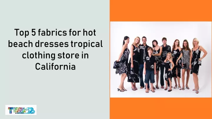 top 5 fabrics for hot beach dresses tropical clothing store in california