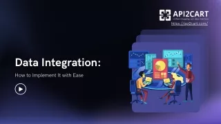 Data Integration: How to Implement It with Ease