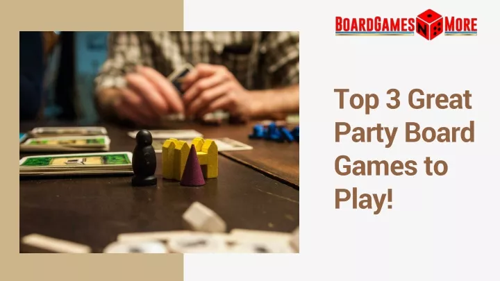 top 3 great party board games to play