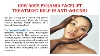 How Does Pyramid Facelift Treatment Help in Anti-Ageing
