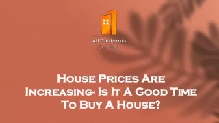 House Prices Are Increasing- Is It A Good Time To Buy A House