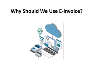 Why Should We Use E-invoice?