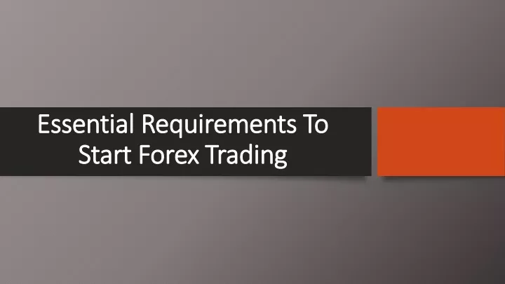 essential requirements to start forex trading