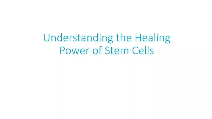 understanding the healing power of stem cells