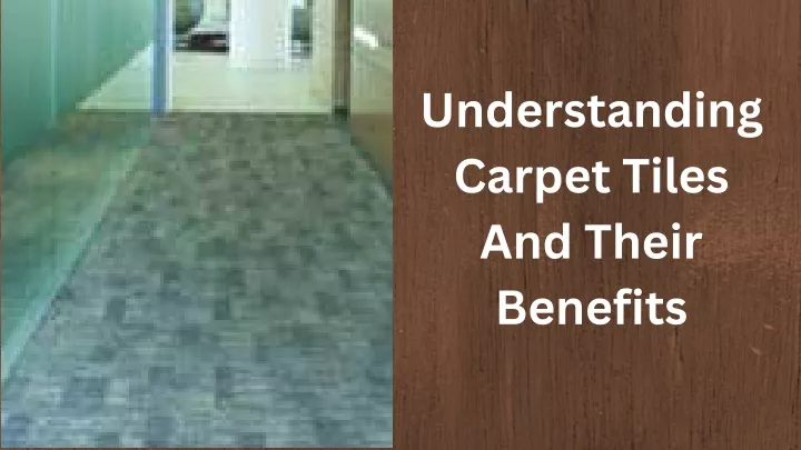 understanding carpet tiles and their benefits