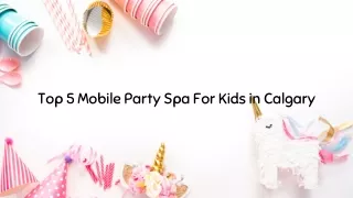 Top 5 Mobile Party Spa For Kids in Calgary - Party Budha