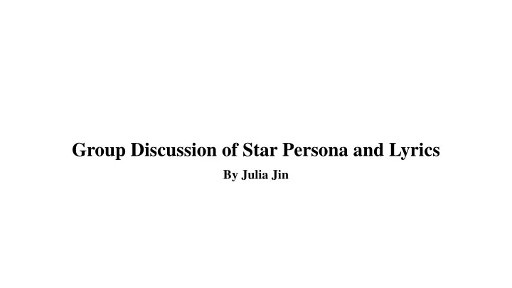 group discussion of star persona and lyrics