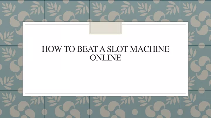 how to beat a slot machine online