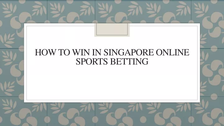 how to win in singapore online sports betting
