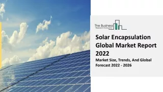 solar encapsulation global market report 2022