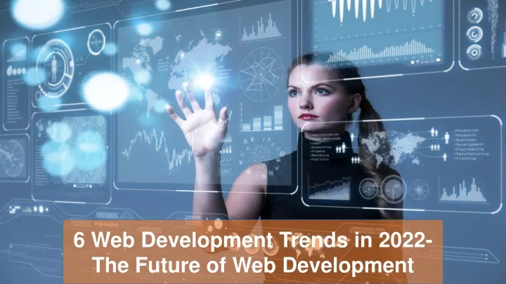 6 web development trends in 2022 the future
