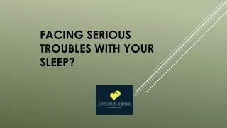 Facing Serious Troubles With Your Sleep?