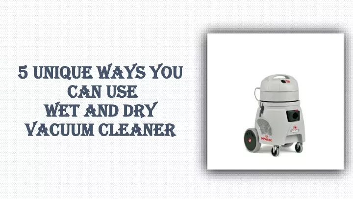 5 unique ways you c an use wet and dry vacuum