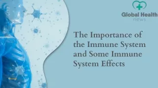 The Importance of the Immune System and Some Immune System Effects