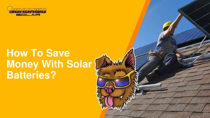 how to save money with solar batteries