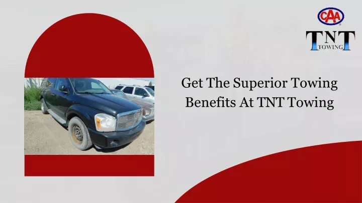get the superior towing benefits at tnt towing