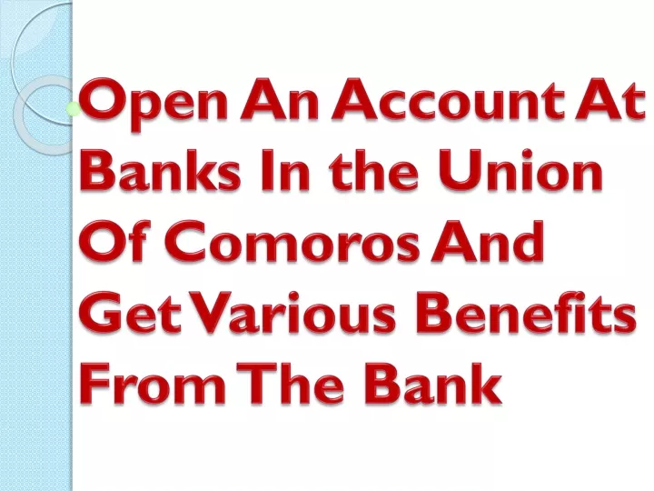 open an account at banks in the union of comoros and get various benefits from the bank