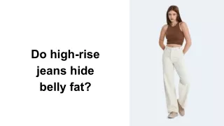 Do high-rise jeans hide belly fat_