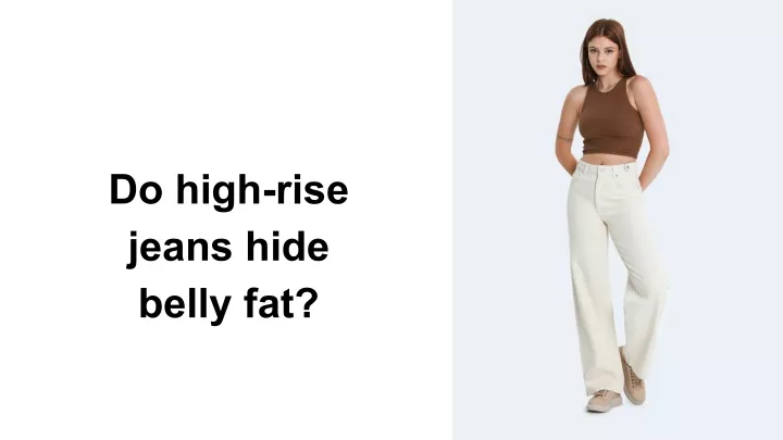 do high rise jeans hide belly fat
