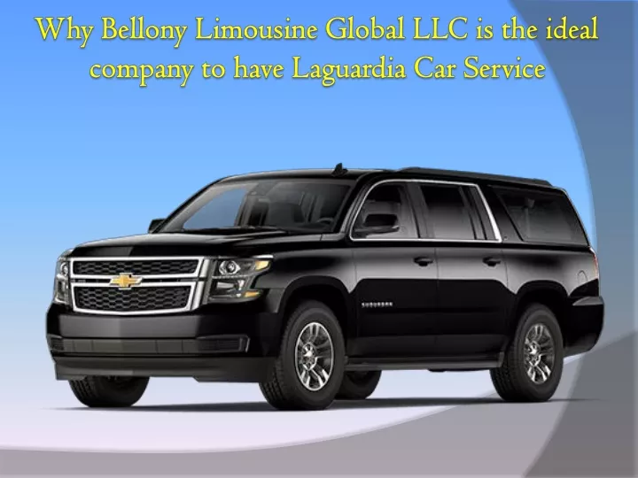 why bellony limousine global llc is the ideal