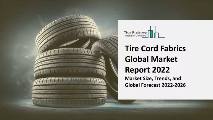 tire cord fabrics global market report 2022