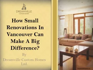 How Small Renovations In Vancouver Can Make A Big Difference?
