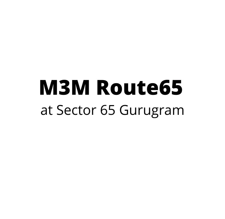 m3m route65 at sector 65 gurugram