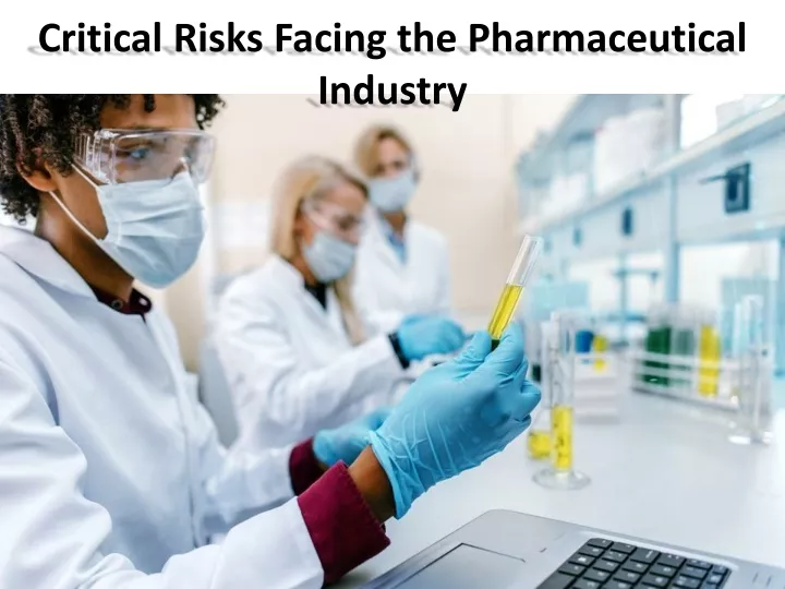 critical risks facing the pharmaceutical industry