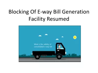 Blocking Of E-way Bill Generation Facility Resumed