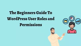 The Beginners Guide To WordPress User Roles and Permissions