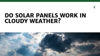 Do solar panels work in cloudy weather