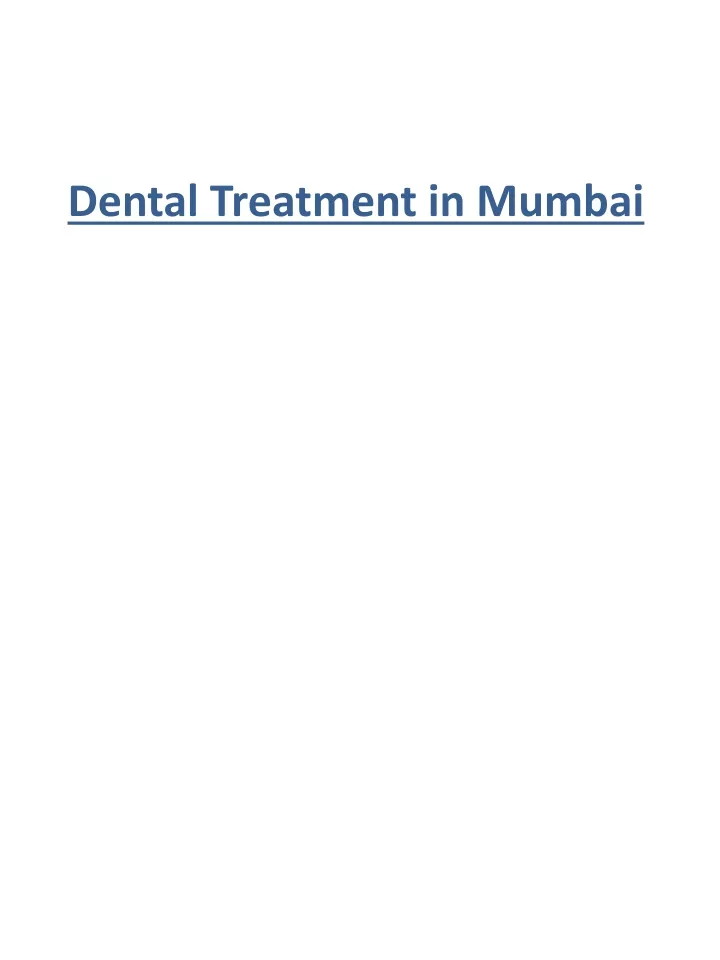 PPT Dental Treatment in Mumbai PowerPoint Presentation, free download