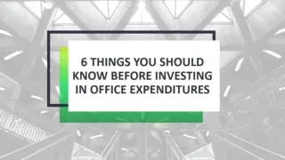 Things to know before investing in office expenditures