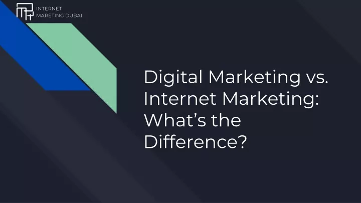digital marketing vs internet marketing what s the difference
