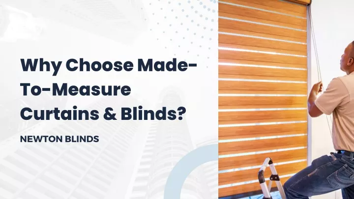 why choose made to measure curtains blinds