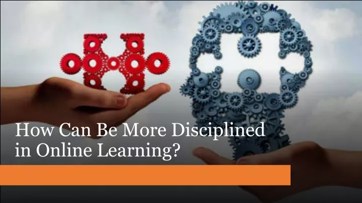 how can be more disciplined in online learning