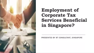 Employment of Corporate Tax Services Beneficial in Singapore