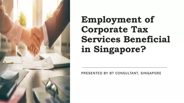 e mployment of corporate t ax s ervices b eneficial in singapore