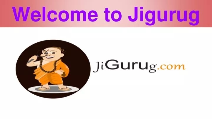 welcome to jigurug