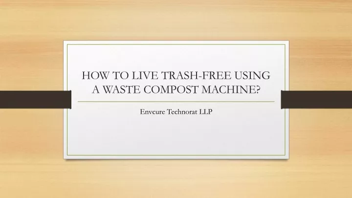 how to live trash free using a waste compost machine