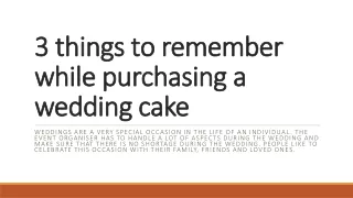 3 things to remember while purchasing a wedding cake