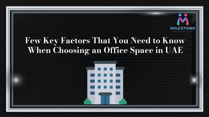 few key factors that you need to know when choosing an office space in uae