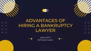 Advantages Of Hiring A Bankruptcy Lawyer - John Cavitt