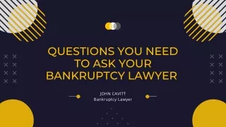 Questions You Need to Ask Your Bankruptcy Lawyer - John Cavitt