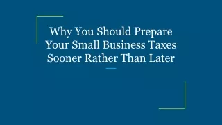why you should prepare your small business taxes