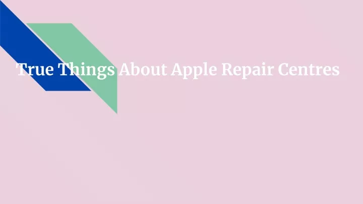 true things about apple repair centres