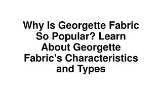 Why Is Georgette Fabric So Popular. Learn About Georgette Fabric's Characteristics and Types